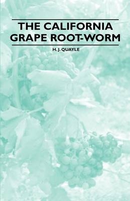 The California Grape Root-Worm - H. J. Quayle