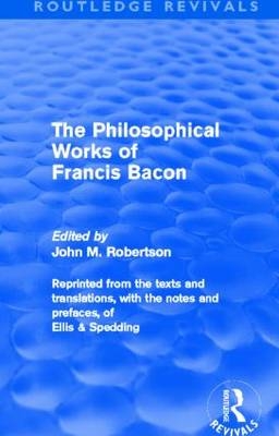 The Philosophical Works of Francis Bacon - 