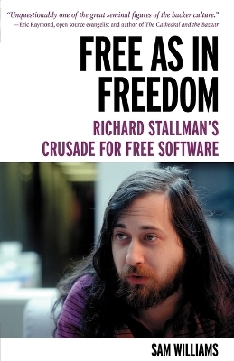 Free as in Freedom: Richard Stallman and the Free - Sam Williams