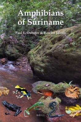 Amphibians of Suriname - Paul E. Ouboter, Rawien Jairam