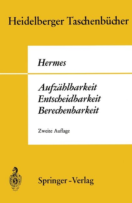 Aufzählbarkeit, Entscheidbarkeit, Berechenbarkeit - H. Hermes