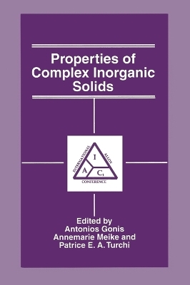 Properties of Complex Inorganic Solids -  Antonios Gonis
