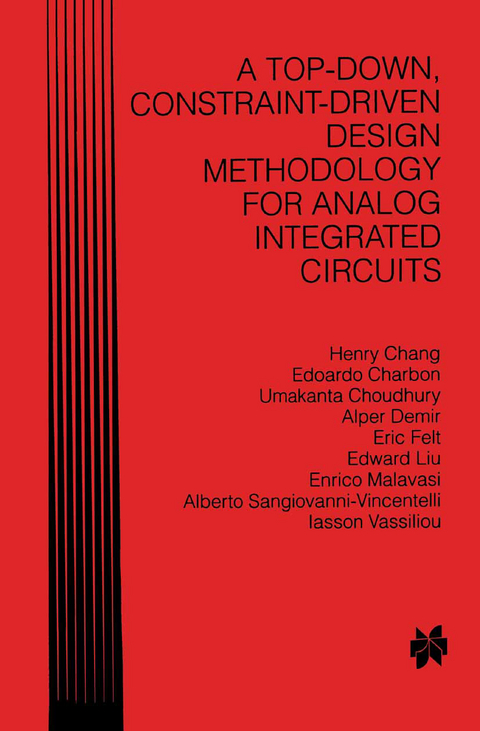A Top-Down, Constraint-Driven Design Methodology for Analog Integrated Circuits - Henry Chang, Edoardo Charbon, Umakanta Choudhury, Alper Demir, Eric Felt