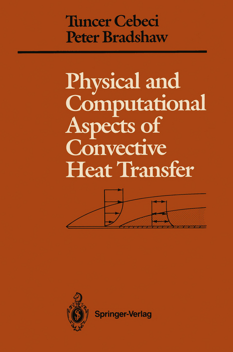 Physical and Computational Aspects of Convective Heat Transfer - Tuncer Cebeci, Peter Bradshaw