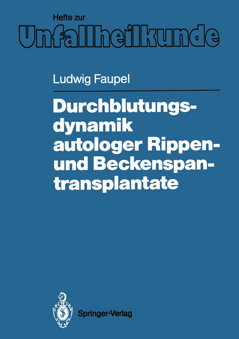 Durchblutungsdynamik autologer Rippen- und Beckenspantransplantate - Ludwig Faupel