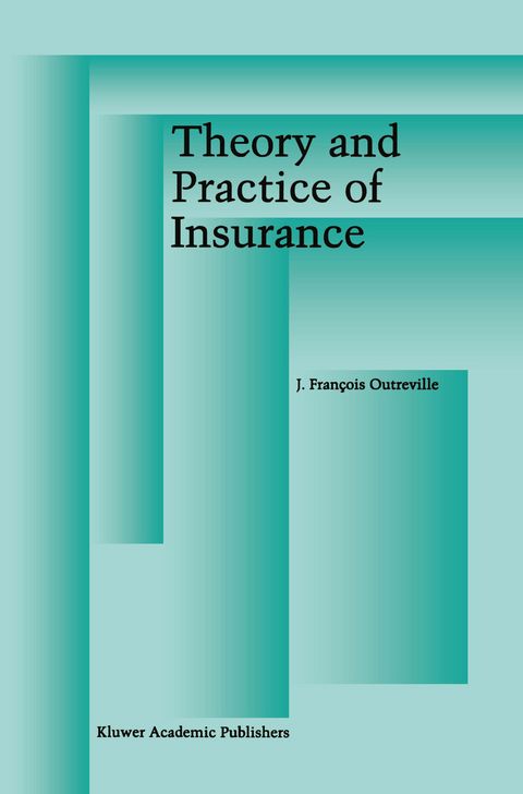 Theory and Practice of Insurance - J. François Outreville