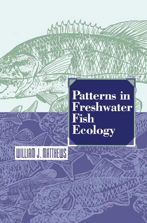 Patterns in Freshwater Fish Ecology - William J. Matthews