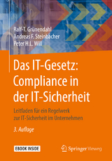 Das IT-Gesetz: Compliance in der IT-Sicherheit -  Ralf-T. Grünendahl,  Andreas F. Steinbacher,  Peter H.L. Will