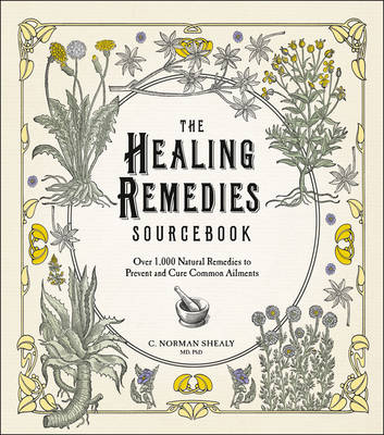 The Healing Remedies Sourcebook - C. Norman Shealy