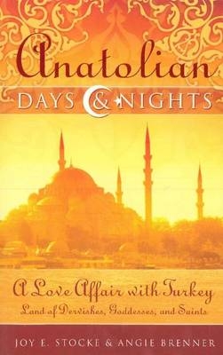 Anatolian Days and Nights - Joy E. &amp Stocker; Angie Brenner