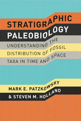 Stratigraphic Paleobiology - Mark E. Patzkowsky, Steven Holland, Steven M. Holland