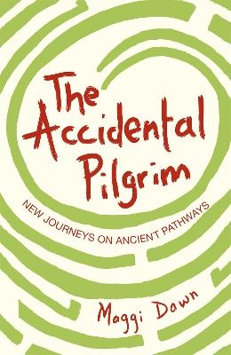 The Accidental Pilgrim - Maggi Dawn