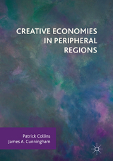 Creative Economies in Peripheral Regions - Patrick Collins, James A. Cunningham