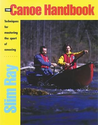 The Canoe Handbook - Slim Ray