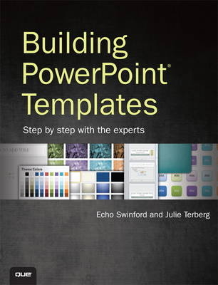 Building PowerPoint Templates Step by Step with the Experts - Echo Swinford, Julie Terberg