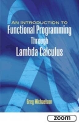 An Introduction to Functional Programming Through Lambda Calculus - Greg Michaelson