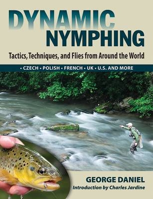 Dynamic Nymphing - George Daniel