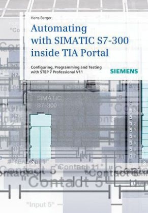 Automating with SIMATIC S7-300 inside TIA Portal - Hans Berger