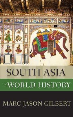 South Asia in World History - Marc Jason Gilbert