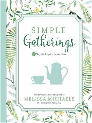 Simple Gatherings - Melissa Michaels