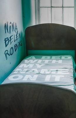 A Bed With My Name On It - Nina Belén Robins