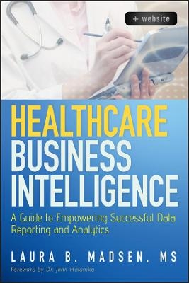 Healthcare Business Intelligence, + Website - Laura Madsen