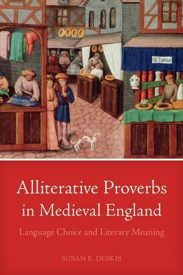 Alliterative Proverbs in Medieval England - Susan E Deskis