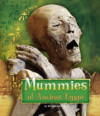 Mummies of Ancient Egypt - Brianna Hall