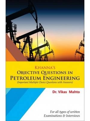 Khanna's Objective Questions in Petroleum Engineering - Vikas Mahto