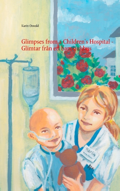 Glimpses from a Children's Hospital - Glimtar från ett barnsjukhus - Karin Oswald