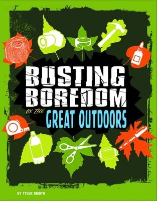 Busting Boredom in the Great Outdoors - Tyler Omoth