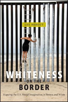 Whiteness on the Border - Lee Bebout