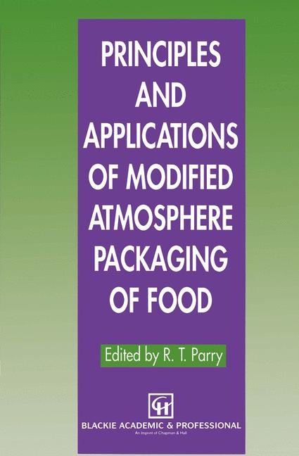 Principles and Applications of Modified Atmosphere Packaging of Foods - 
