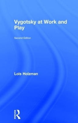 Vygotsky at Work and Play - Lois Holzman