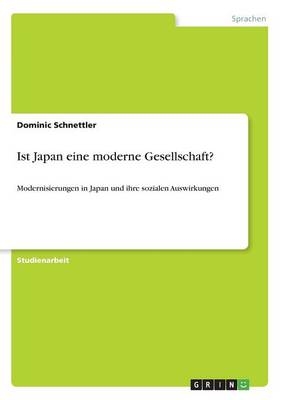 Ist Japan eine moderne Gesellschaft? - Dominic Schnettler