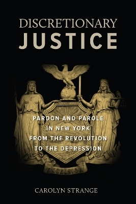 Discretionary Justice - Carolyn Strange