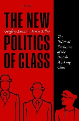 The New Politics of Class - Geoffrey Evans, James Tilley