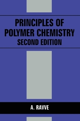 Principles of Polymer Chemistry - A. Ravve