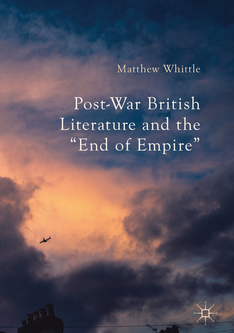 Post-War British Literature and the "End of Empire" - Matthew Whittle