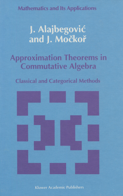 Approximation Theorems in Commutative Algebra - J. Alajbegovic, J. Mockor