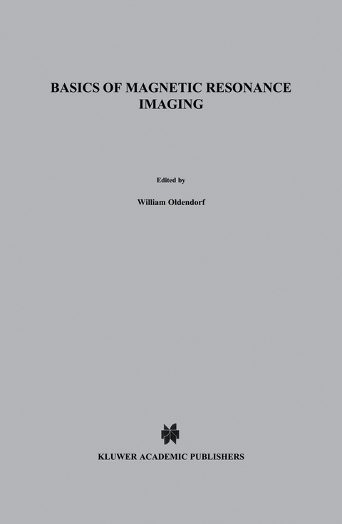 Basics of Magnetic Resonance Imaging - William Oldendorf, William Oldendorf Jr.