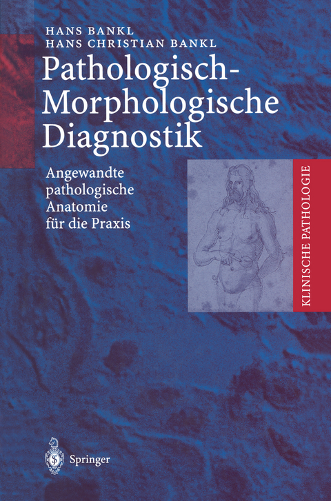 Pathologisch-Morphologische Diagnostik - Hans Bankl, Hans Christian Bankl