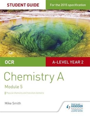 OCR A Level Year 2 Chemistry A Student Guide: Module 5 - Mike Smith
