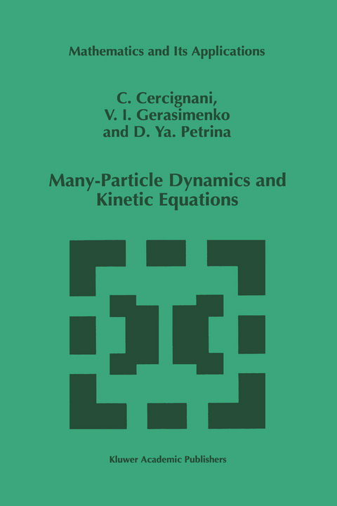 Many-Particle Dynamics and Kinetic Equations - C. Cercignani, U.I. Gerasimenko, D.Y. Petrina
