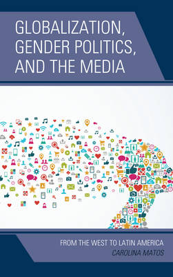 Globalization, Gender Politics, and the Media - Carolina Matos