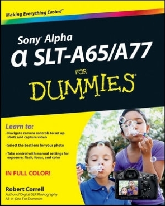Sony Alpha SLT–A65 / A77 For Dummies - Robert Correll