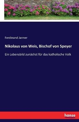 Nikolaus von Weis, Bischof von Speyer - Ferdinand Janner