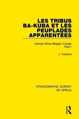 Les Tribus Ba-Kuba et les Peuplades Apparentées - Jan Vansina