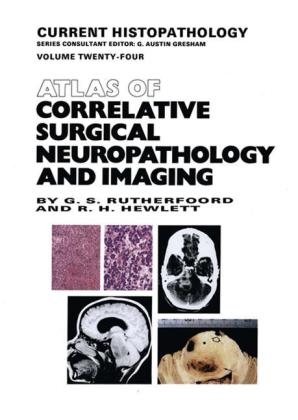 Atlas of Correlative Surgical Neuropathology and Imaging - G. Stuart Rutherfoord, R. H. Hewlett, G.S. Rutherford