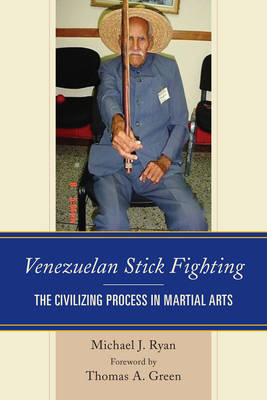 Venezuelan Stick Fighting - Michael J. Ryan